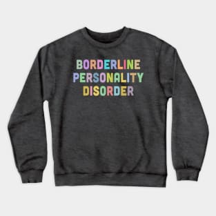 Borderline Personality Disorder Crewneck Sweatshirt